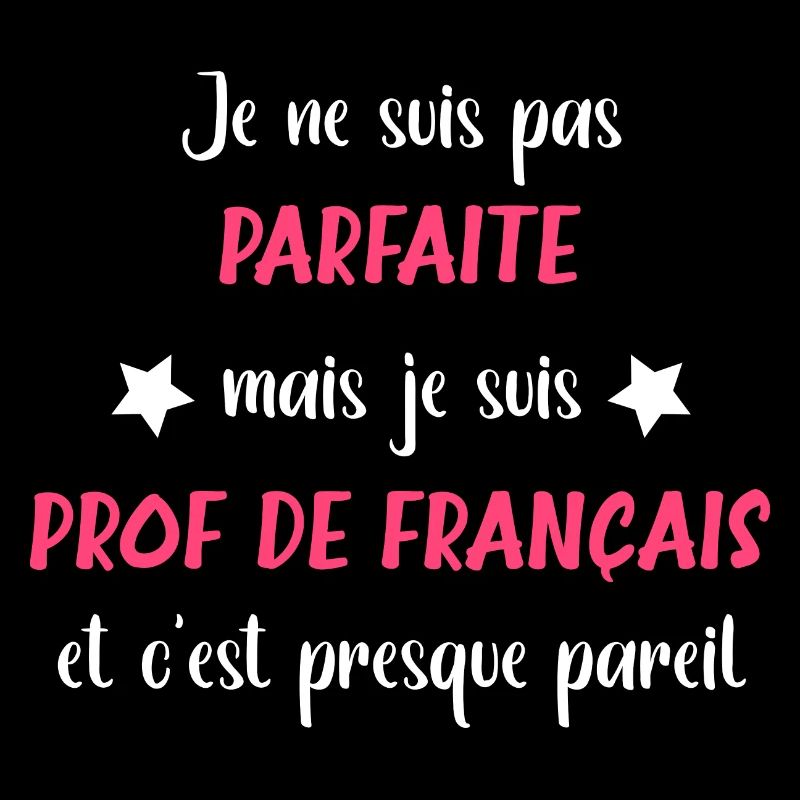 Je ne suis pas parfaite mais prof français
