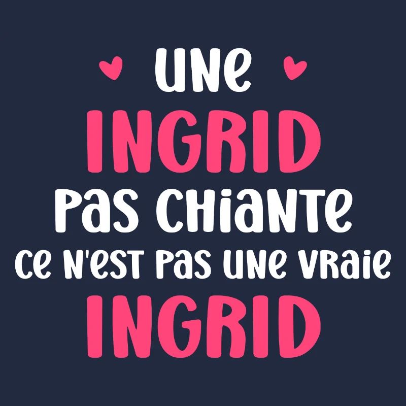 Une ingrid pas chiante ce n'est pas un vrai ingrid