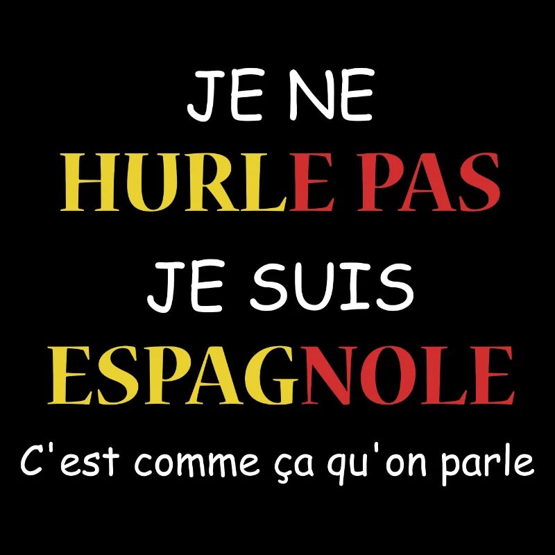 Je hurle pas Je suis espagnole