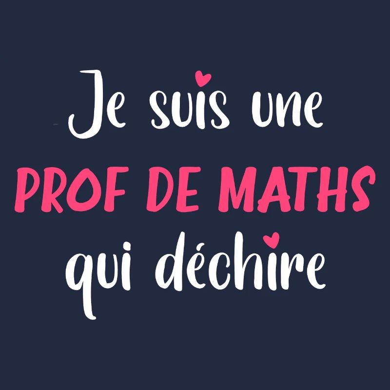 Je suis une prof de maths qui déchire
