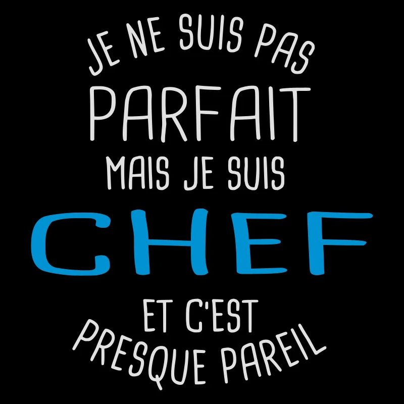 Pas parfait mais chef