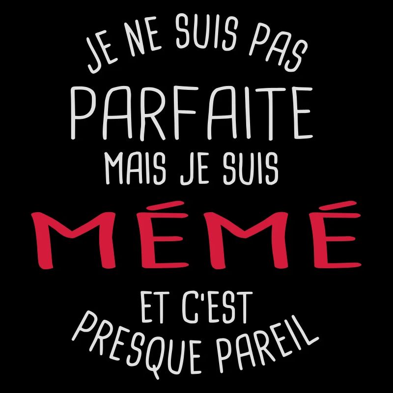 Pas parfaite mais mémé