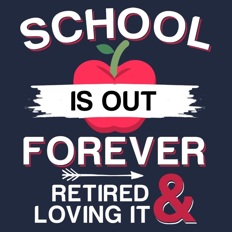 School Is Out Forever - Lehrer Ruhestand Rente
