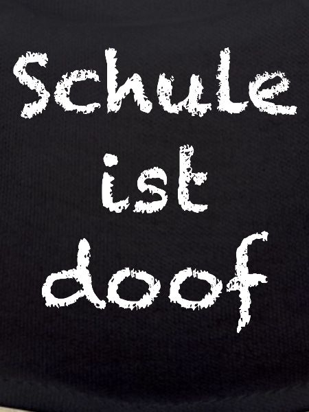 schule ist doof
