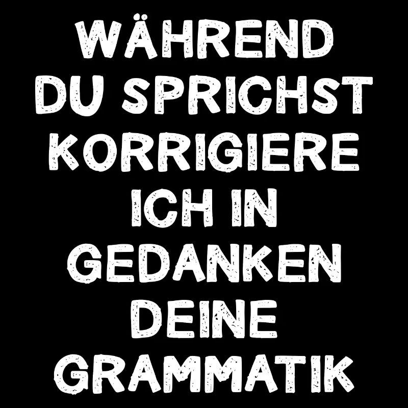 Während Du Sprichst Korrigiere Ich In Gedanken