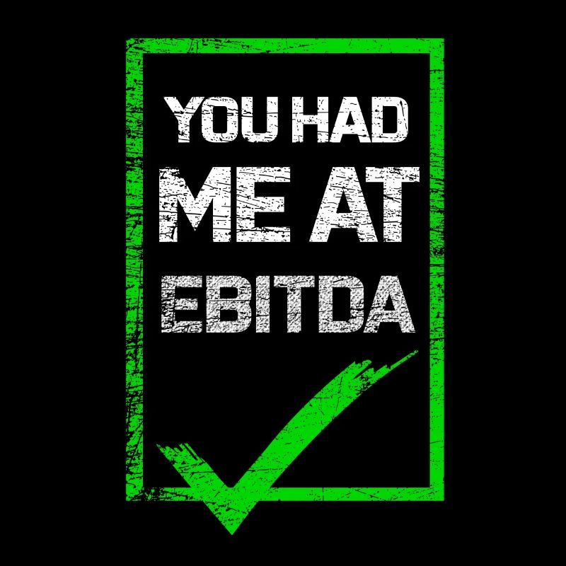 You Had Me At Ebitda