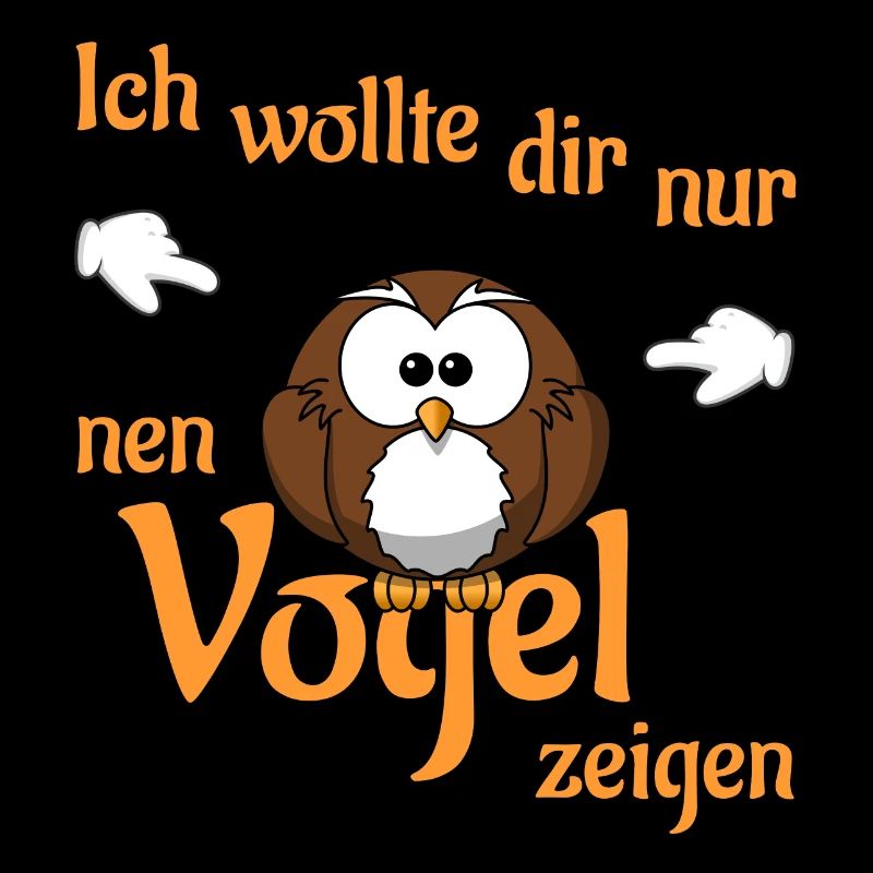 Ich wollte dir nur nen Vogel zeigen