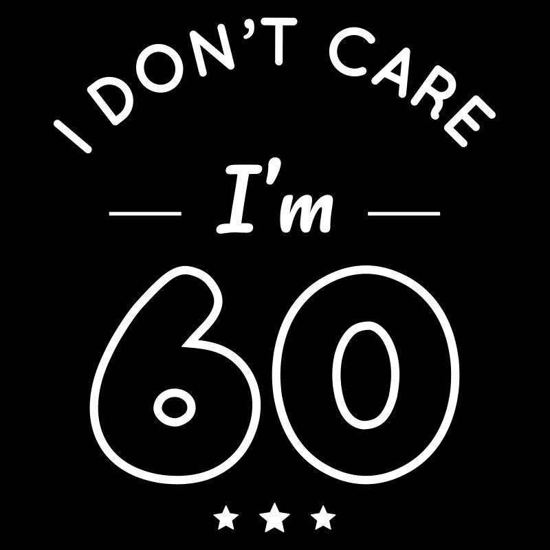 60 years anniversary - I don't care I'm 60