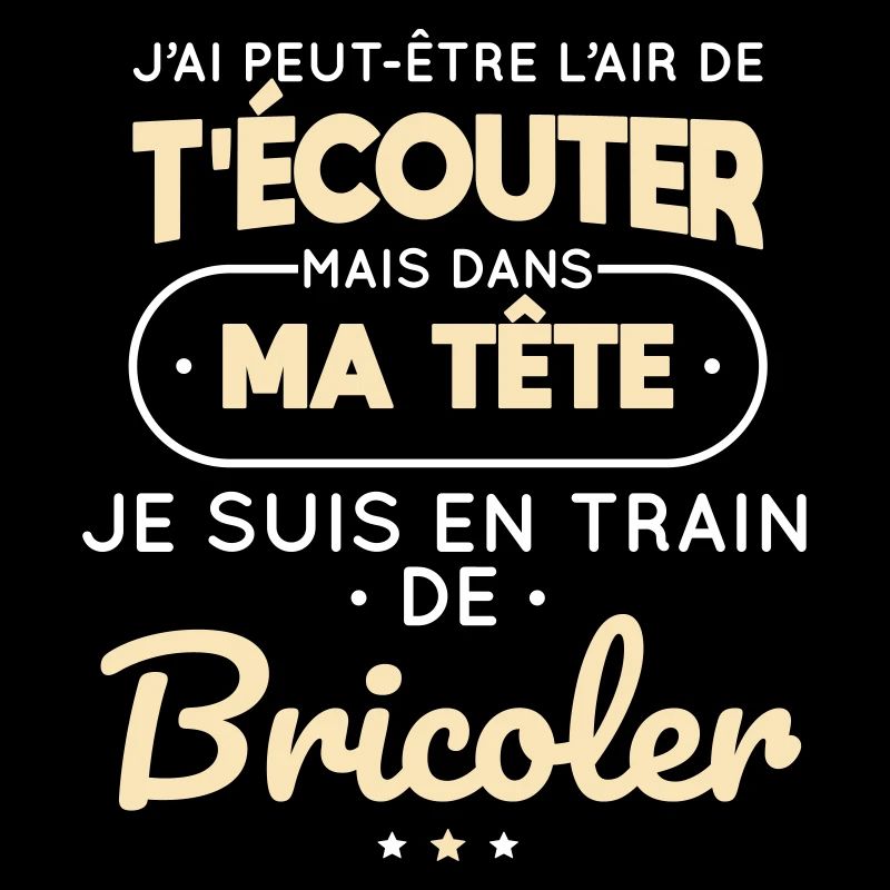 Dans ma tête je suis en train de bricoler