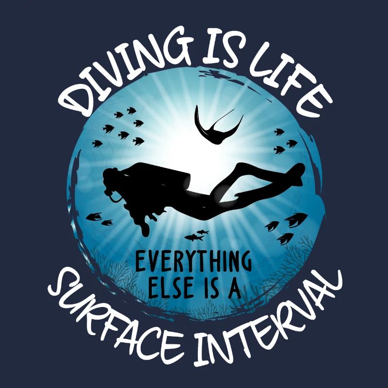 Diving Is Life Everything Else Is Surface Interval