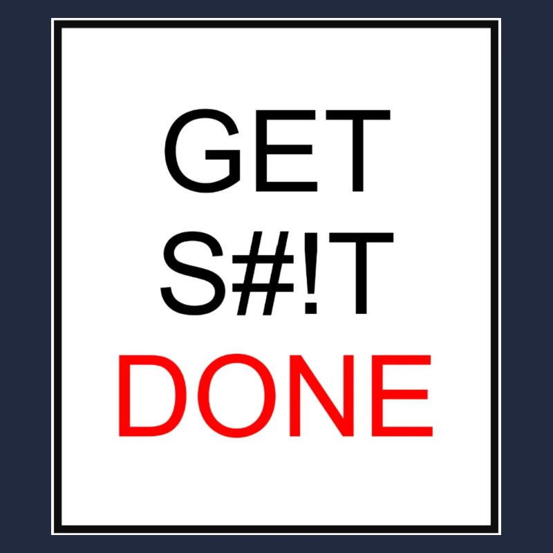 GET S#!T DONE