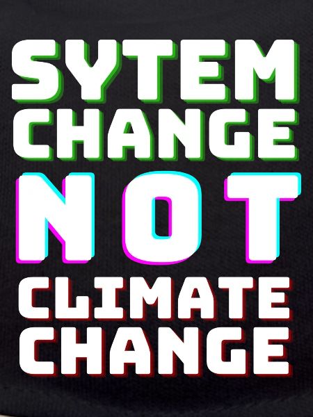 System Change not Climate Change