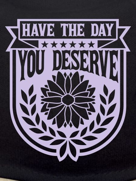 the day you deserve