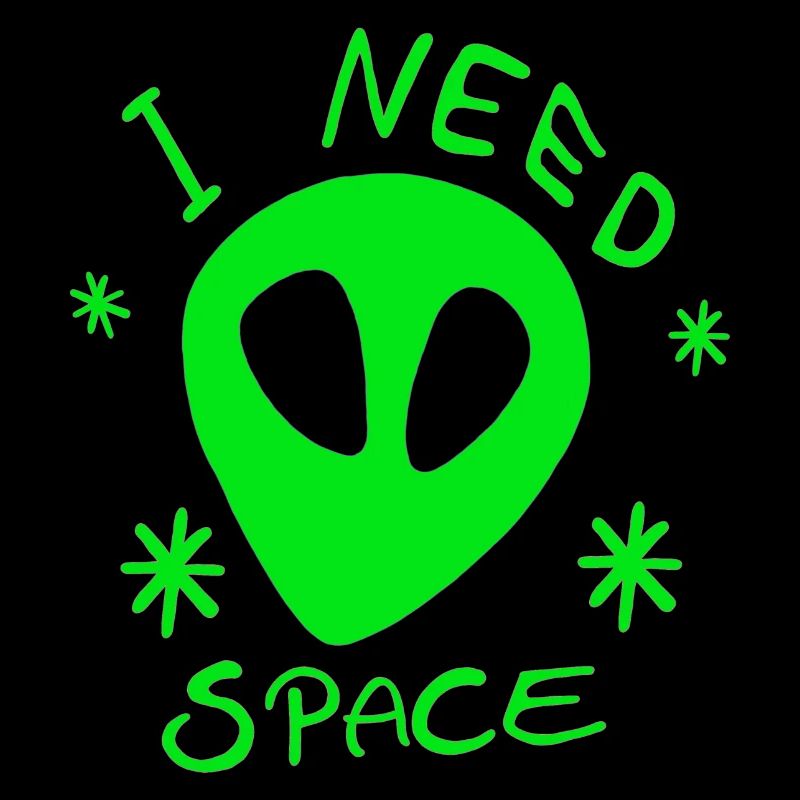 Vert extraterrestre J’AI BESOIN D’ESPACE Univers Galaxy Stars