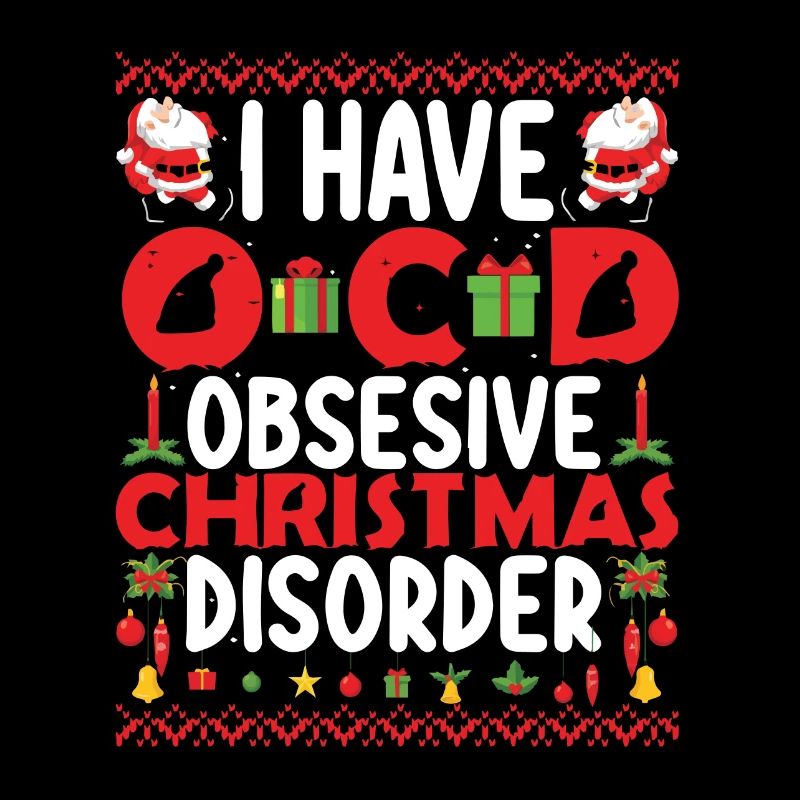 I Have Obsesive Christmas Disorder