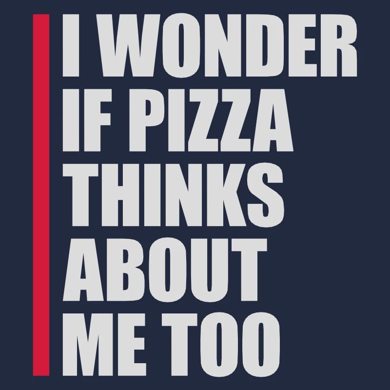 pizza thinks about me