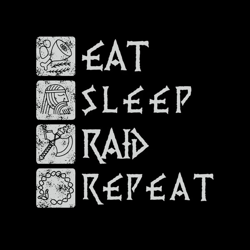 Eat Sleep Raid Repeat - for all Viking fans