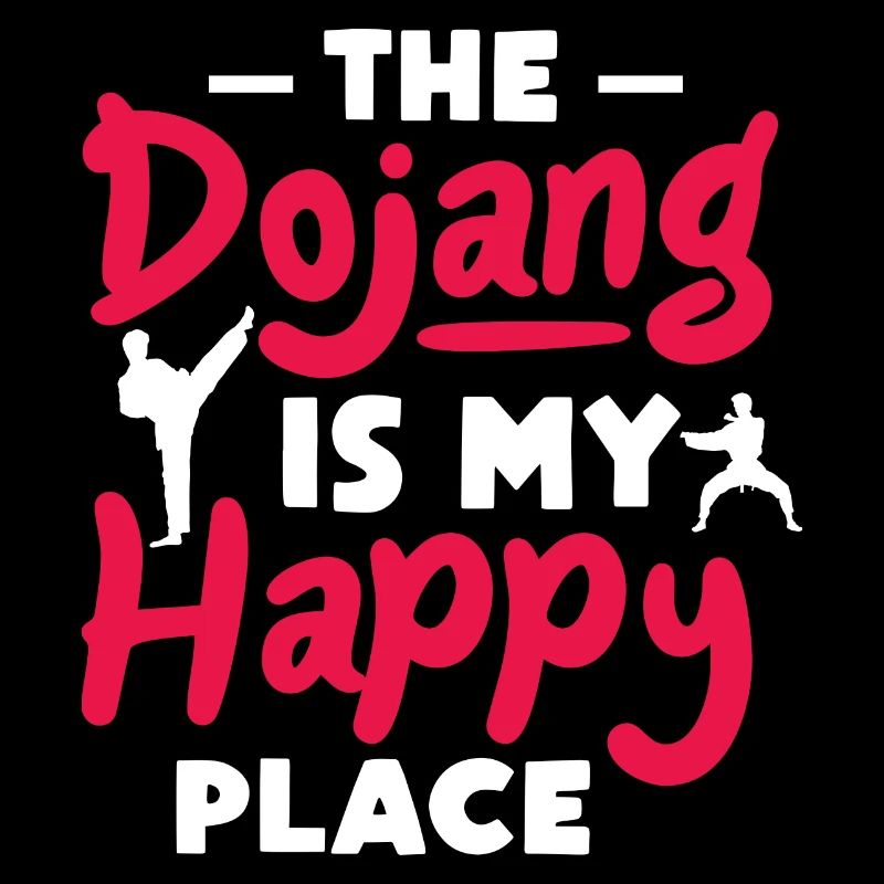 Le Dojang est mon lieu de bonheur Design pour un karaté