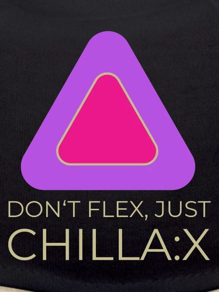 Don‘t flex, just chillax