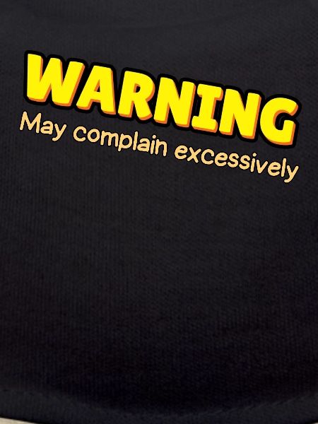 Warning: Excessive Complaining