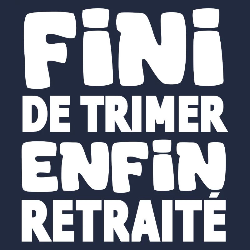 fini de trimer enfin retraité idée retraite humour