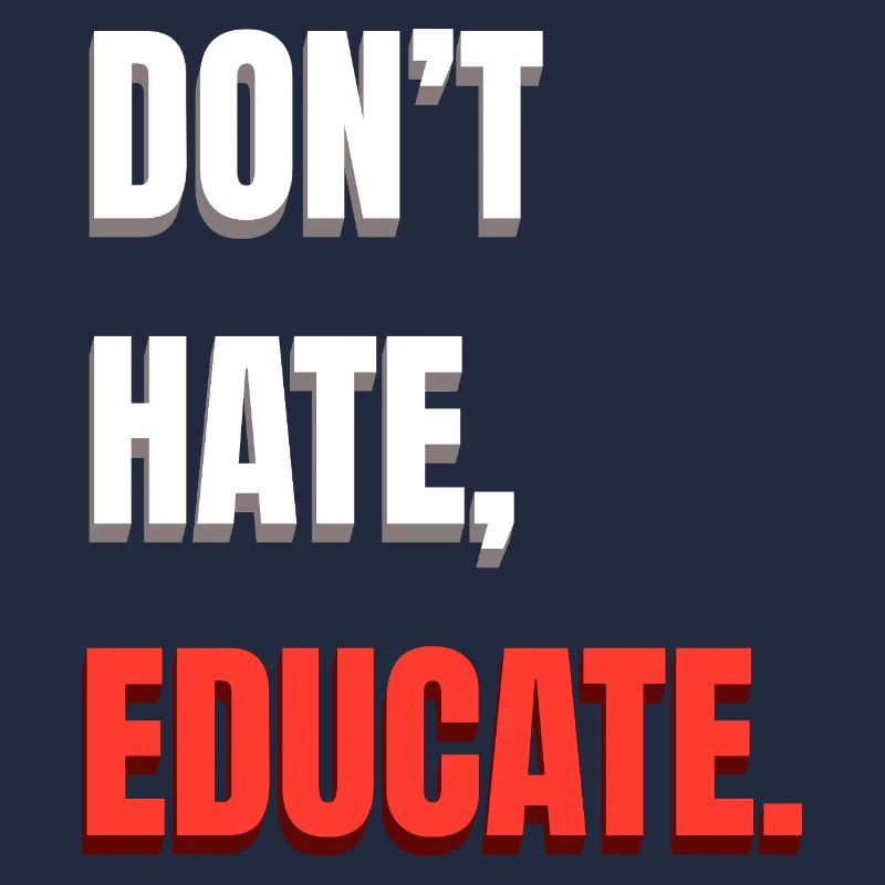 Don’t Hate Educate