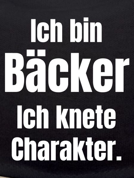 Ich bin Bäcker. Ich knete Charakter.