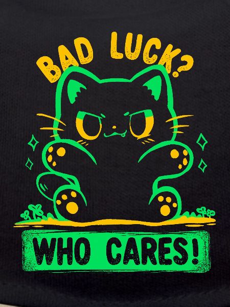 Bad Luck Who Cares
