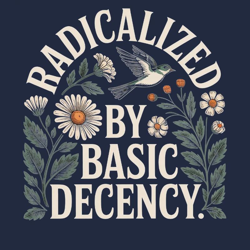 Radicalized Basic Decency Shirt für soziale Werte