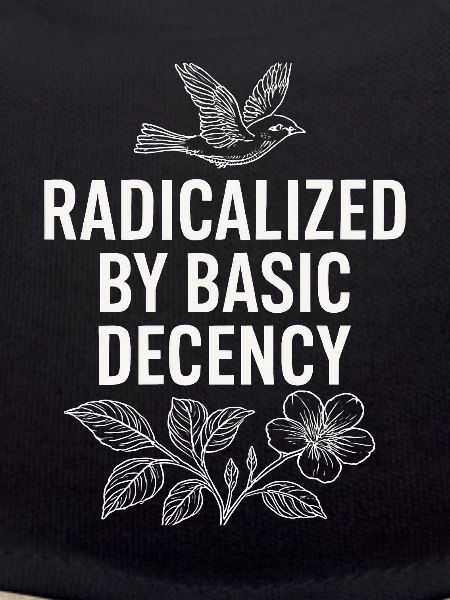 Radicalized by Basic Decency Statement Shirt 