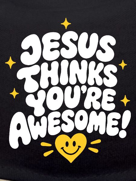 Jesus Thinks You're Awesome