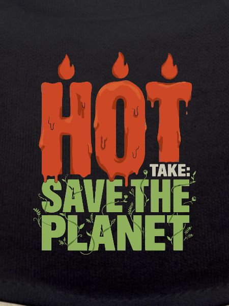Hot Take Save The Planet
