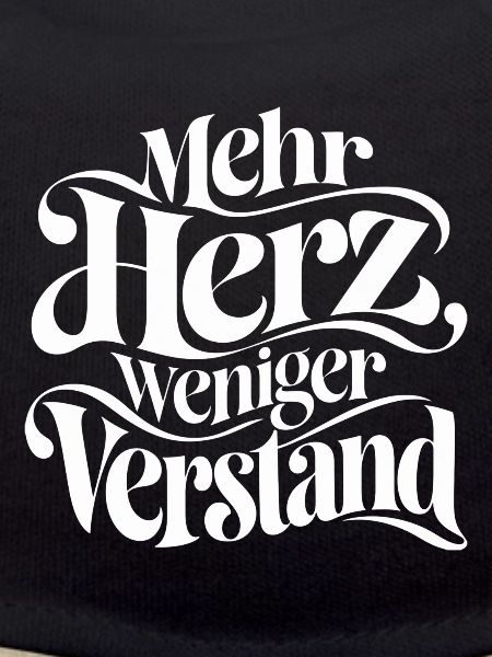 Mehr Herz weniger Verstand Spruch