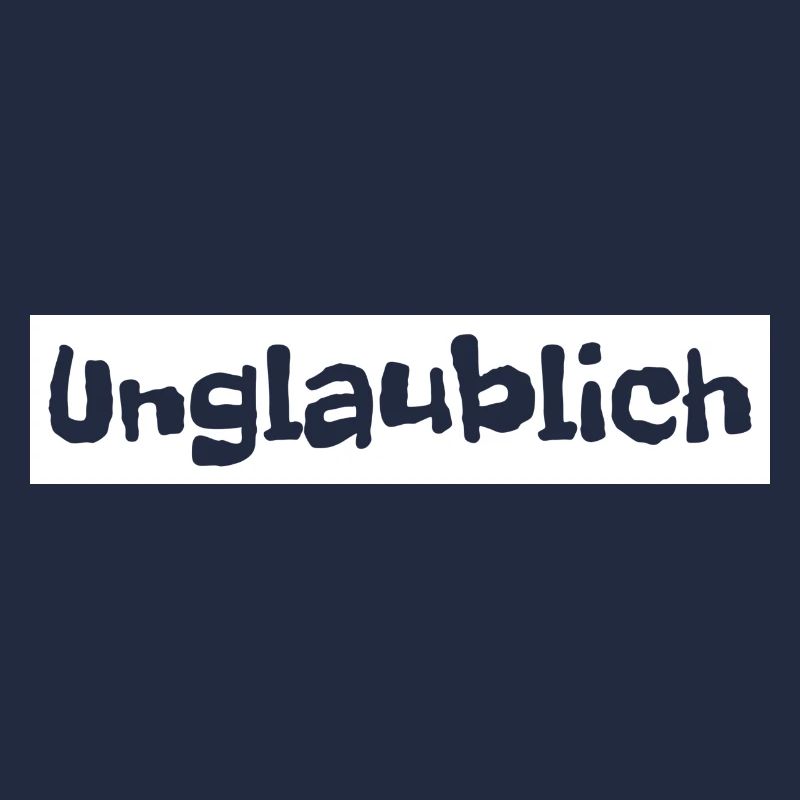 Unglaublich