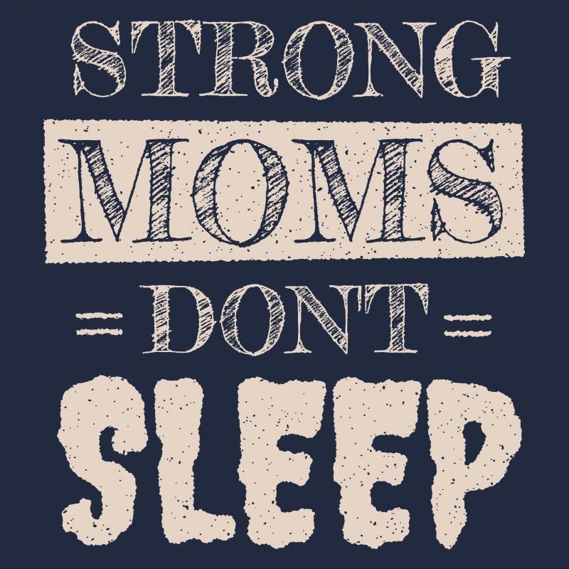 Best Mom Strong Mom dont sleep Mama