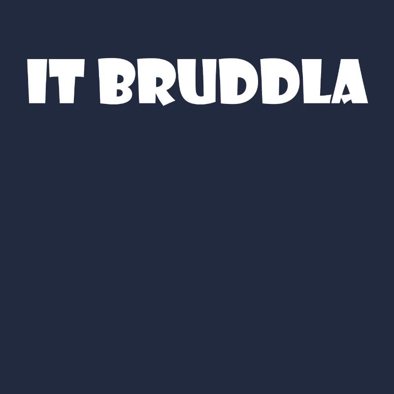 It bruddla