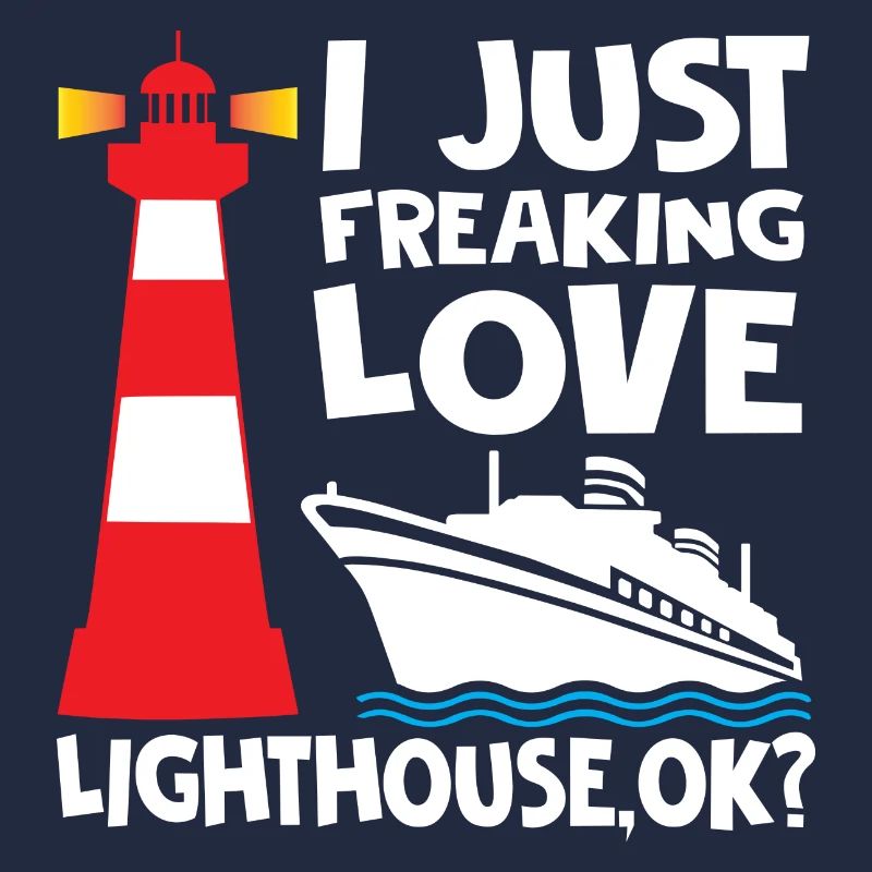 I Just Freaking Love Lighthouse OK