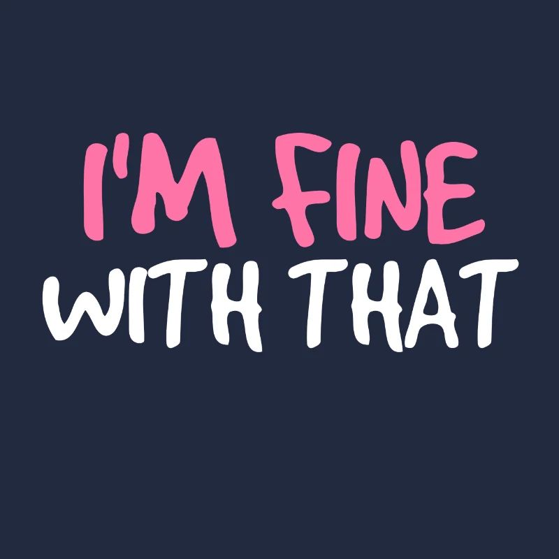 im fine with that
