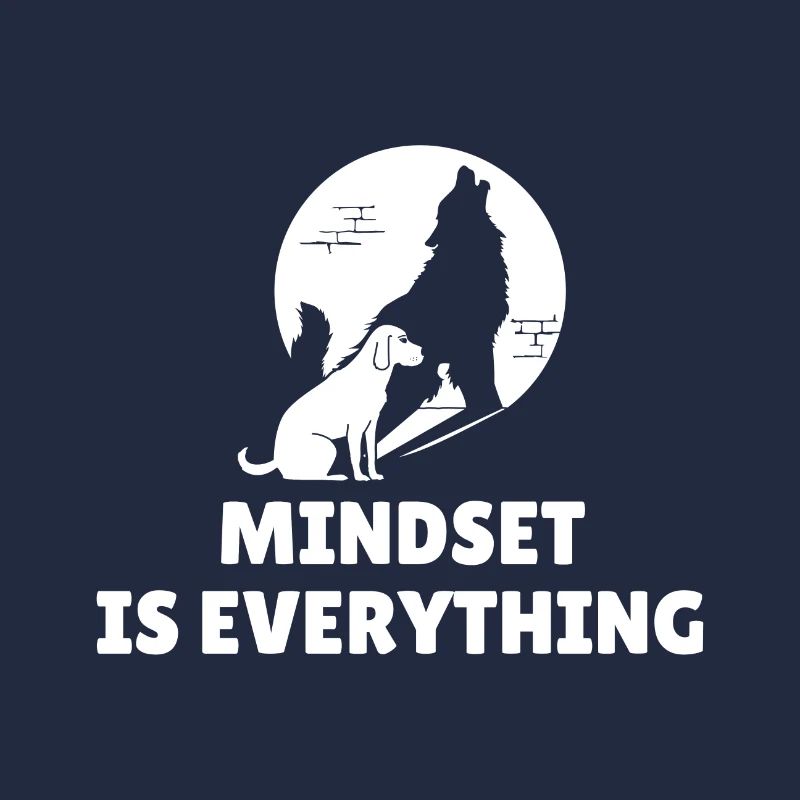 Mindset Is Everything Dog Wolf