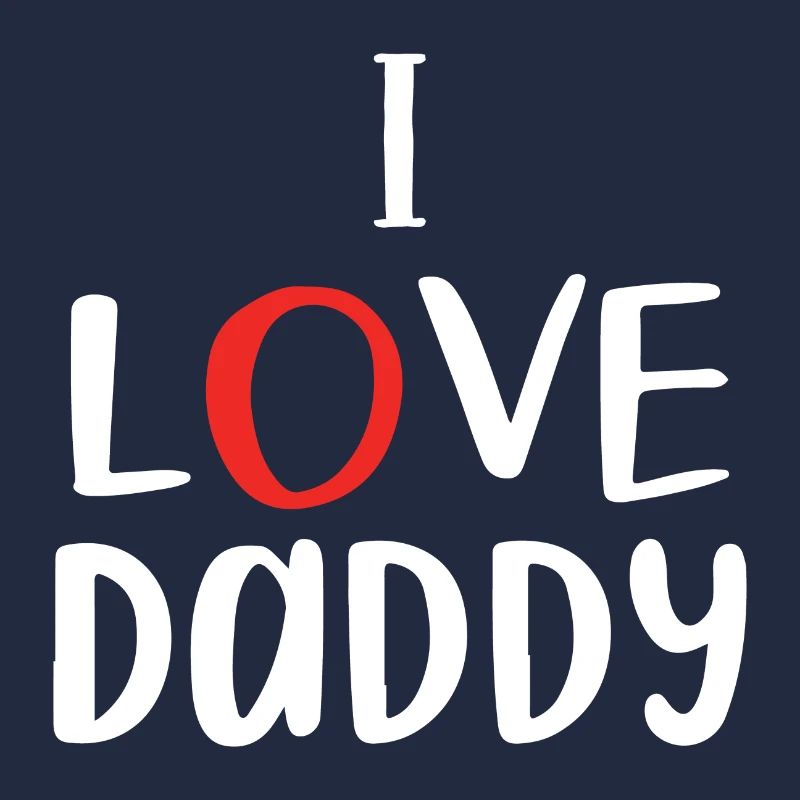 "I love daddy"