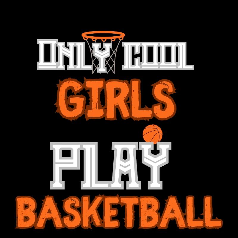 Nur coole Mädchen spielen Basketball