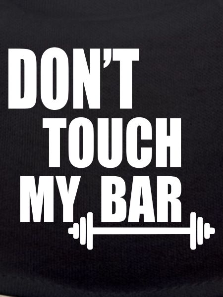 dont touch my bar