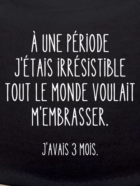 à une période j'étais irrésistible