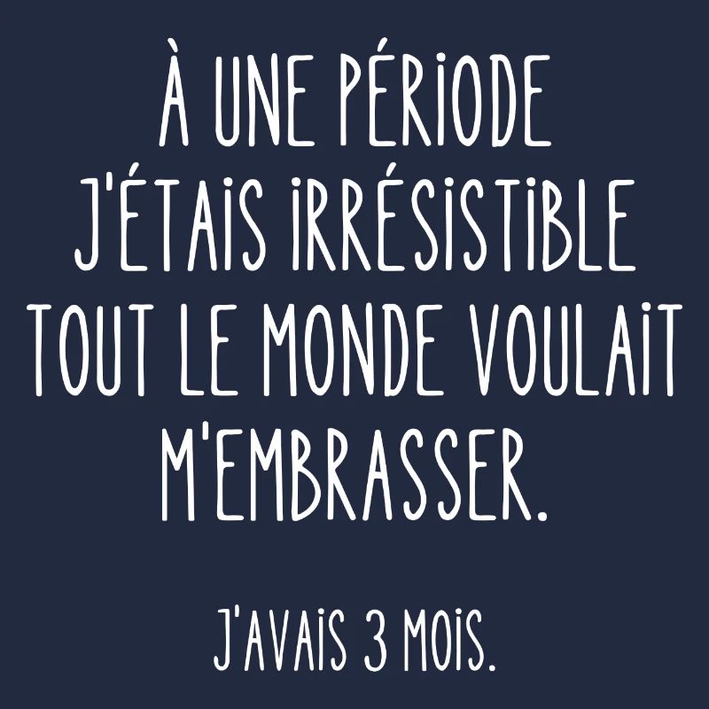à une période j'étais irrésistible