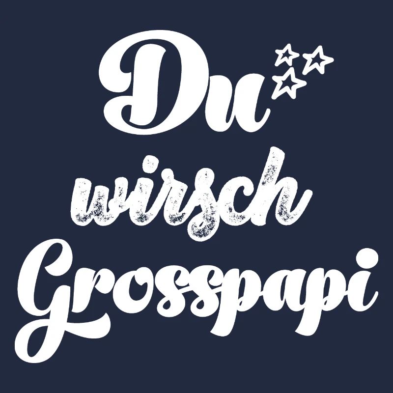Du wirsch Grosspapi Schweiz Opa