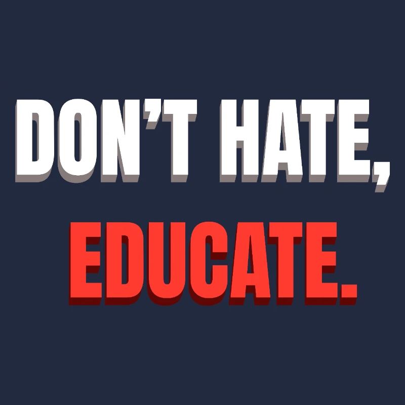 Dont Hate Educate Botschaft