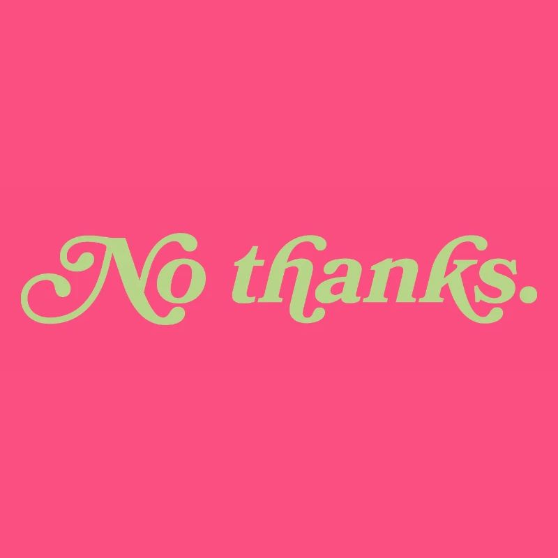 No thanks – Minimalistisches Statement