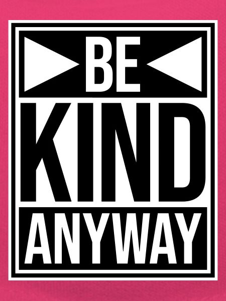 Be Kind Anyway Freundlichkeit Statement Spruch
