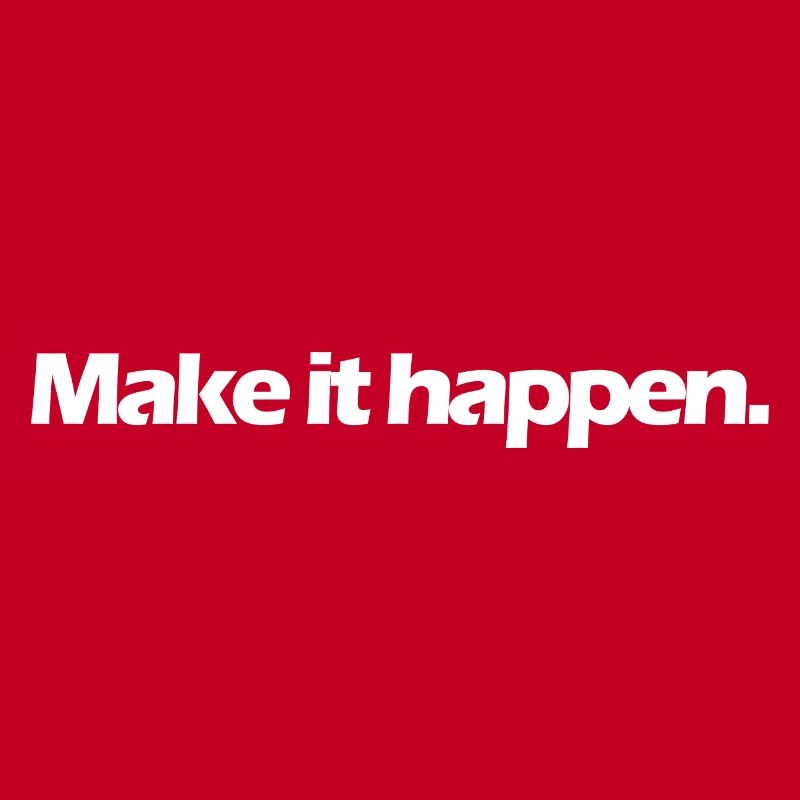 make it happen Spruch weiss