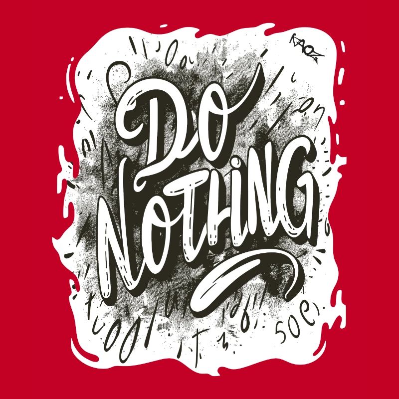 Don't do anything!